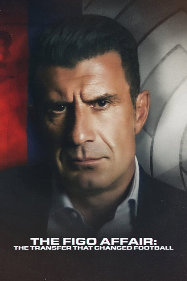 The Figo Affair The Transfer that Changed Football หลุยส์ ฟีโก้ การย้ายทีมครั้งประวัติศาสตร์ (2022)